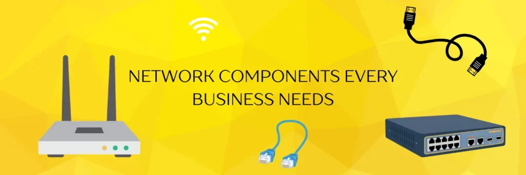 network components every business needs today 7 phases itserve